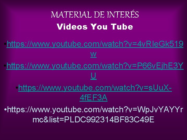 MATERIAL DE INTERÉS Videos You Tube • https: //www. youtube. com/watch? v=4 v. RIe.