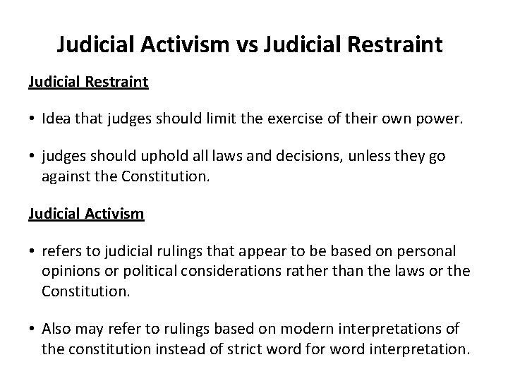 Judicial Activism vs Judicial Restraint • Idea that judges should limit the exercise of