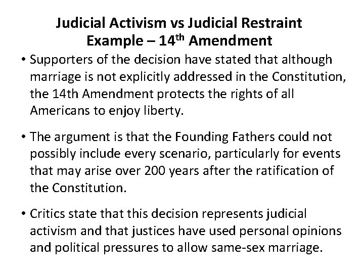 Judicial Activism vs Judicial Restraint Example – 14 th Amendment • Supporters of the