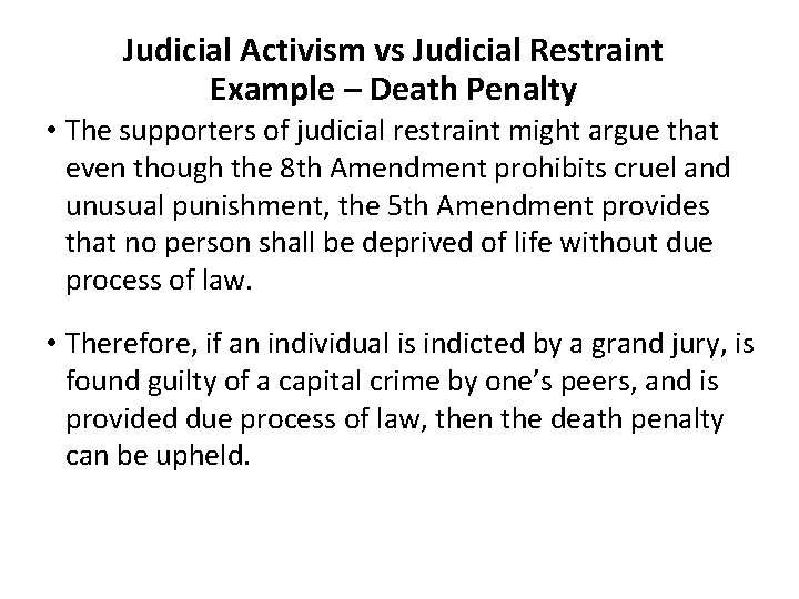 Judicial Activism vs Judicial Restraint Example – Death Penalty • The supporters of judicial