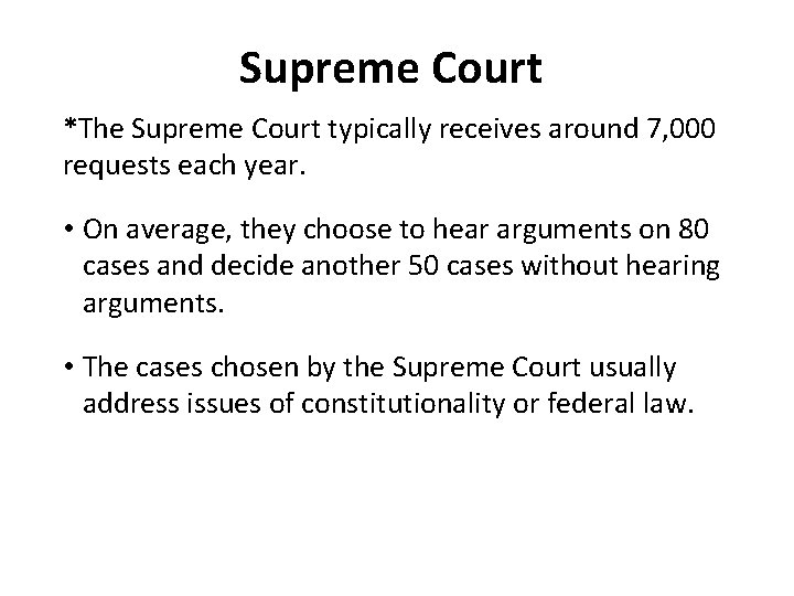 Supreme Court *The Supreme Court typically receives around 7, 000 requests each year. •