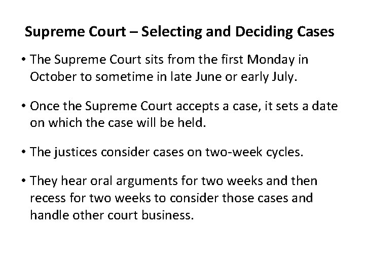 Supreme Court – Selecting and Deciding Cases • The Supreme Court sits from the