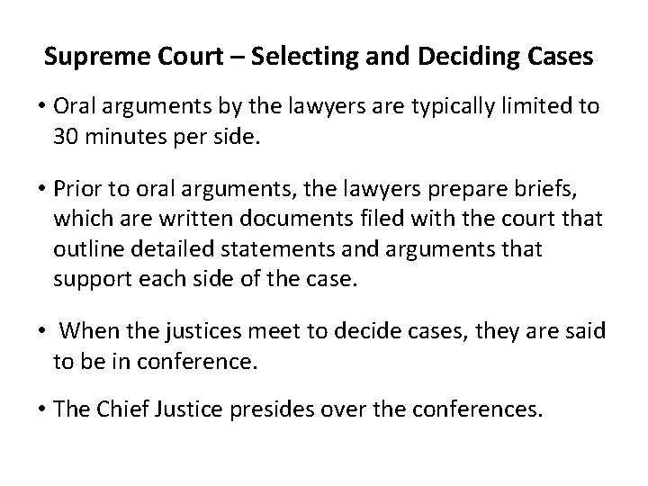 Supreme Court – Selecting and Deciding Cases • Oral arguments by the lawyers are