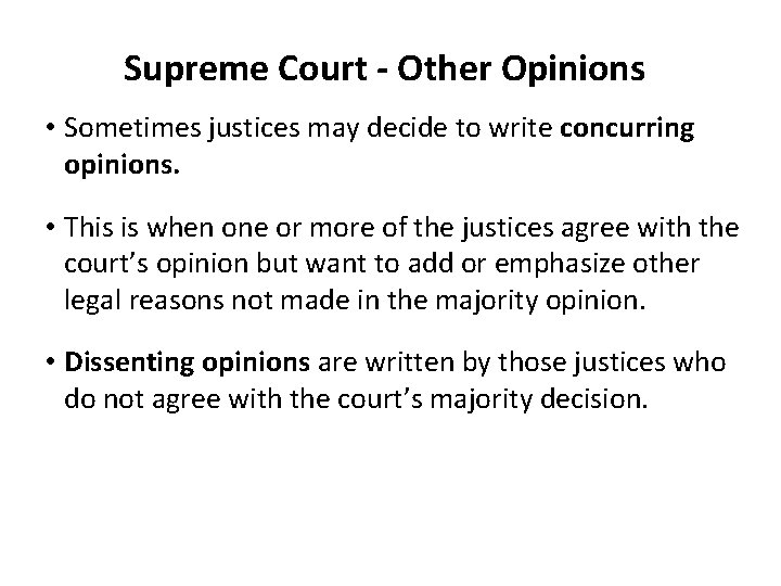 Supreme Court - Other Opinions • Sometimes justices may decide to write concurring opinions.