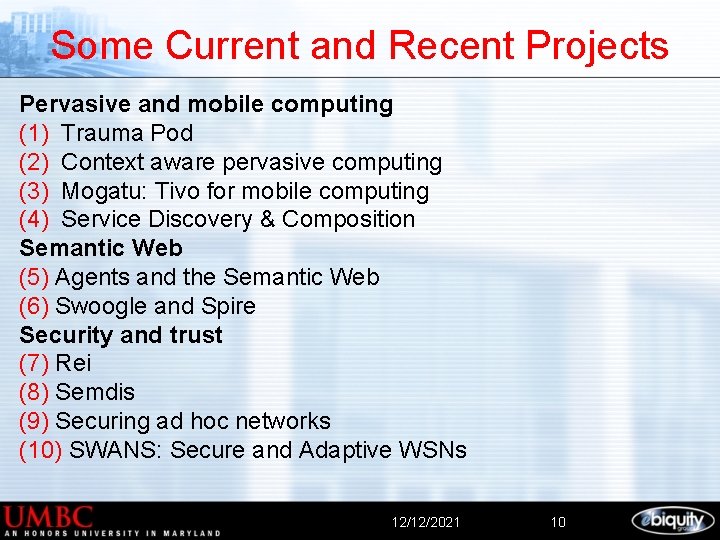 Some Current and Recent Projects Pervasive and mobile computing (1) Trauma Pod (2) Context