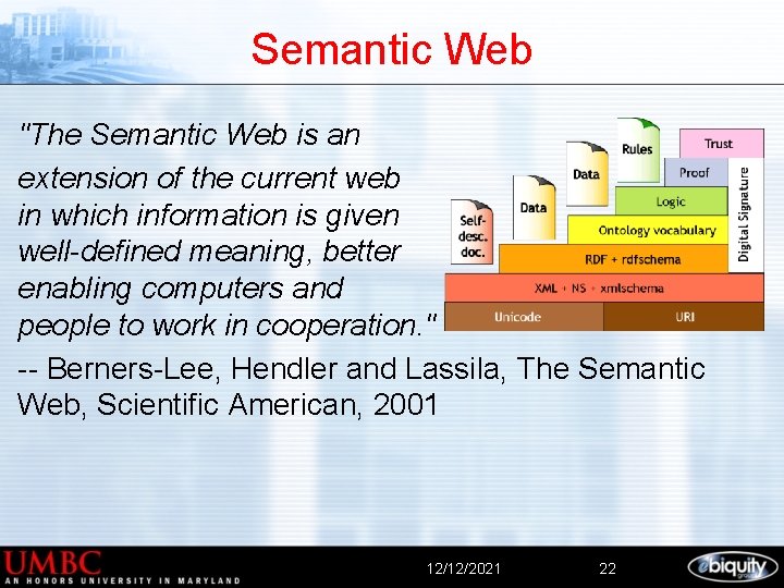 Semantic Web "The Semantic Web is an extension of the current web in which