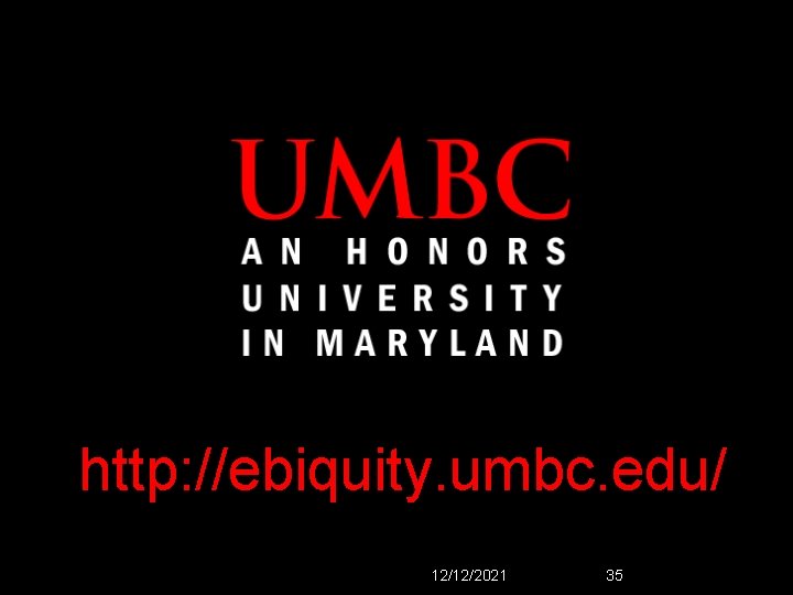 http: //ebiquity. umbc. edu/ 12/12/2021 35 