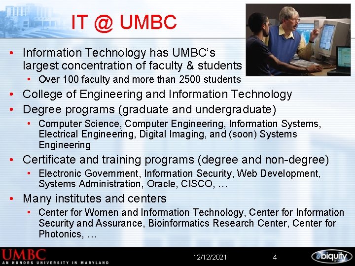 IT @ UMBC • Information Technology has UMBC’s largest concentration of faculty & students