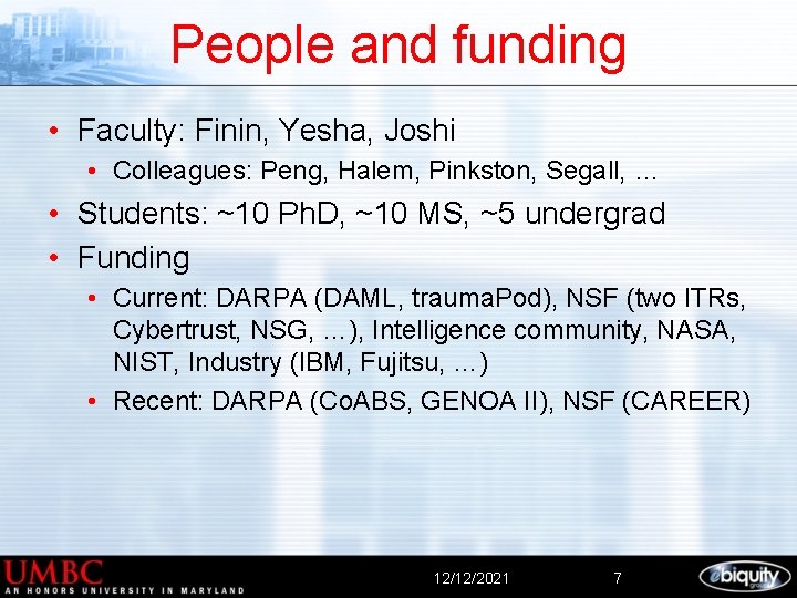 People and funding • Faculty: Finin, Yesha, Joshi • Colleagues: Peng, Halem, Pinkston, Segall,