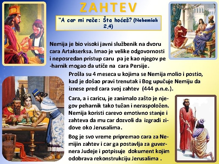 ZAHTEV “A car mi reče: Šta hoćeš? ” (Nehemiah 2, 4) Nemija je bio