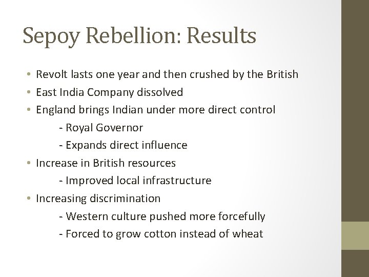 Sepoy Rebellion: Results • Revolt lasts one year and then crushed by the British