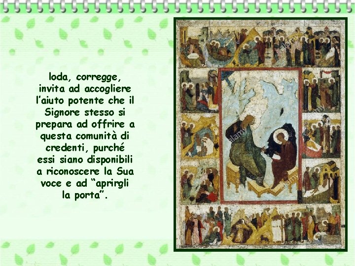 loda, corregge, invita ad accogliere l’aiuto potente che il Signore stesso si prepara ad