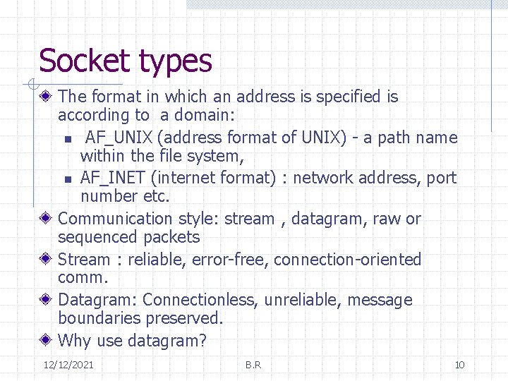 Socket types The format in which an address is specified is according to a