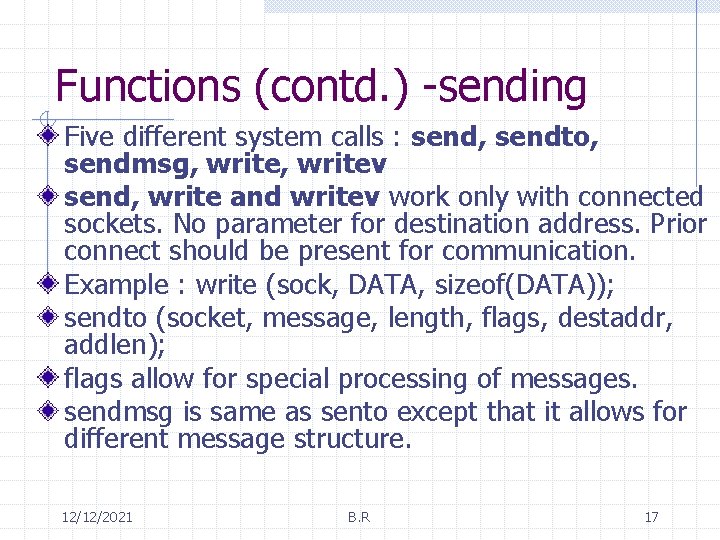 Functions (contd. ) -sending Five different system calls : send, sendto, sendmsg, writev send,