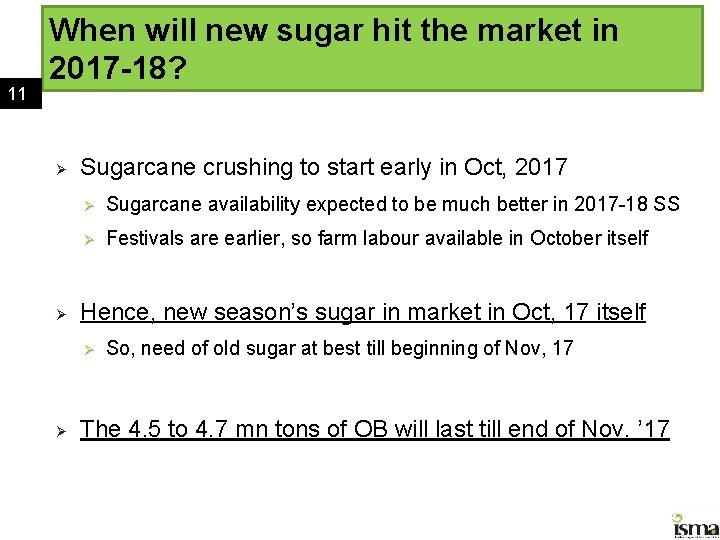 11 When will new sugar hit the market in 2017 -18? Ø Ø Sugarcane