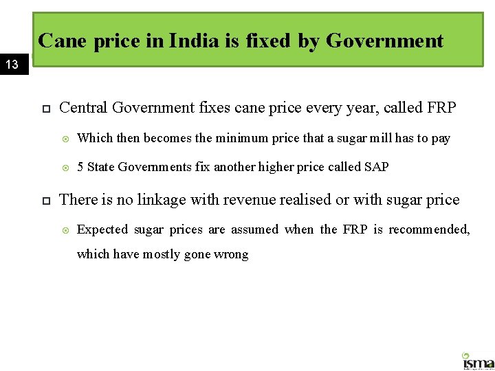 Cane price in India is fixed by Government 13 Central Government fixes cane price