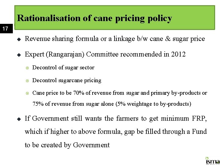 Rationalisation of cane pricing policy 17 u Revenue sharing formula or a linkage b/w