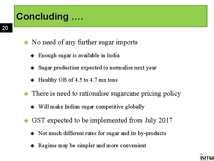 Concluding …. 20 u u No need of any further sugar imports u Enough
