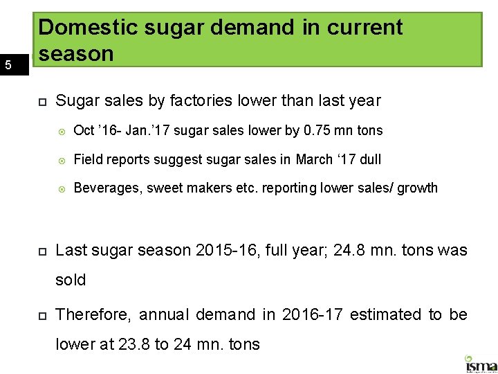 5 Domestic sugar demand in current season Sugar sales by factories lower than last