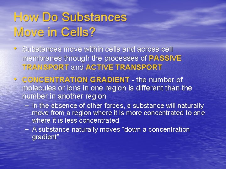 How Do Substances Move in Cells? • Substances move within cells and across cell