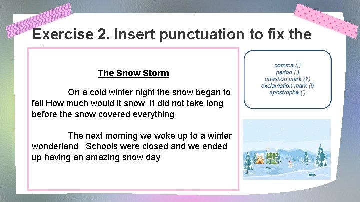 Exercise 2. Insert punctuation to fix the story. The Snow Storm On a cold
