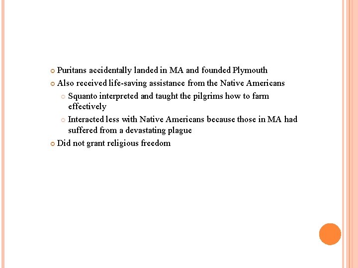 Puritans accidentally landed in MA and founded Plymouth Also received life-saving assistance from the