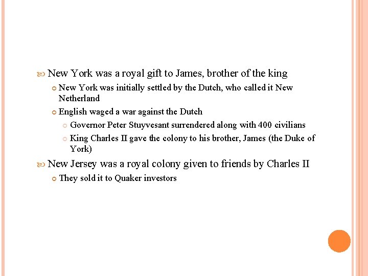  New York was a royal gift to James, brother of the king New