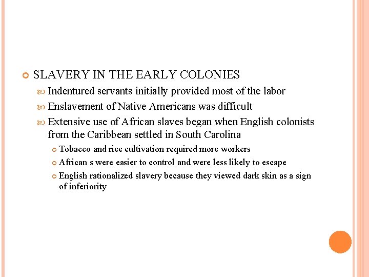  SLAVERY IN THE EARLY COLONIES Indentured servants initially provided most of the labor