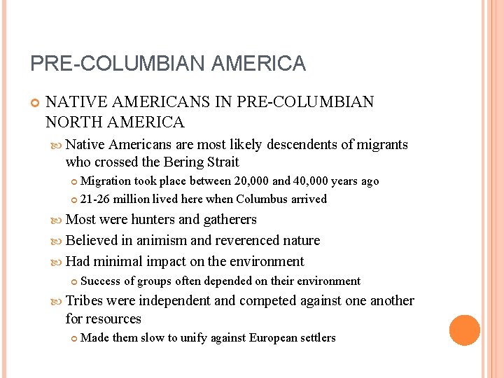 PRE-COLUMBIAN AMERICA NATIVE AMERICANS IN PRE-COLUMBIAN NORTH AMERICA Native Americans are most likely descendents