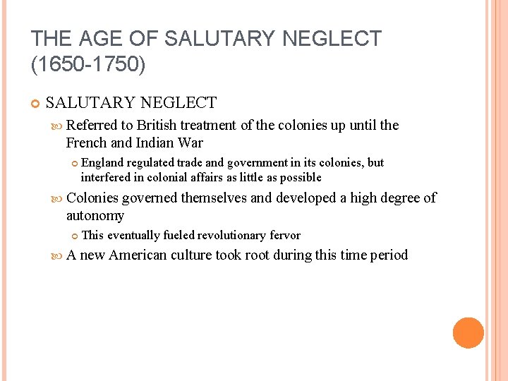 THE AGE OF SALUTARY NEGLECT (1650 -1750) SALUTARY NEGLECT Referred to British treatment of