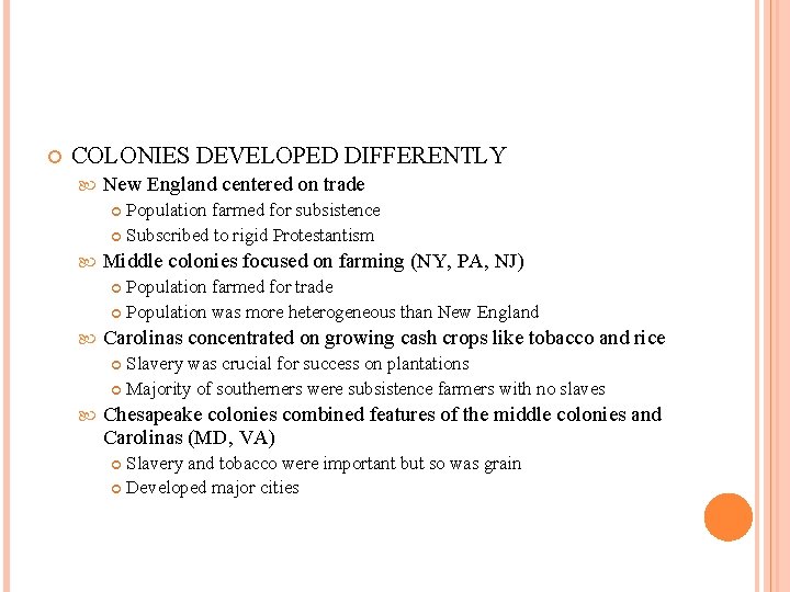  COLONIES DEVELOPED DIFFERENTLY New England centered on trade Population farmed for subsistence Subscribed