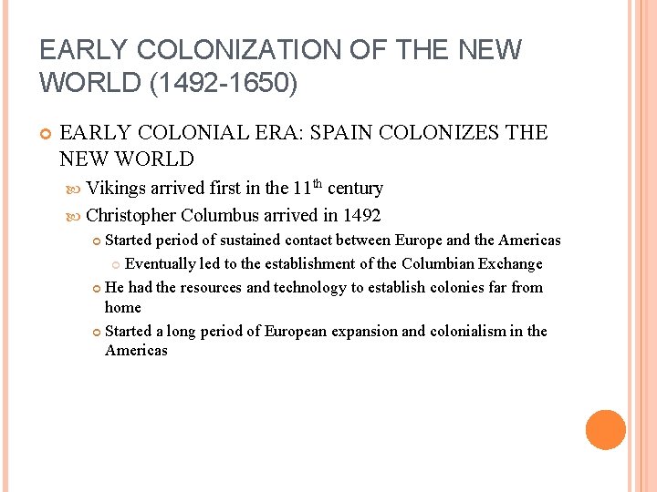 EARLY COLONIZATION OF THE NEW WORLD (1492 -1650) EARLY COLONIAL ERA: SPAIN COLONIZES THE