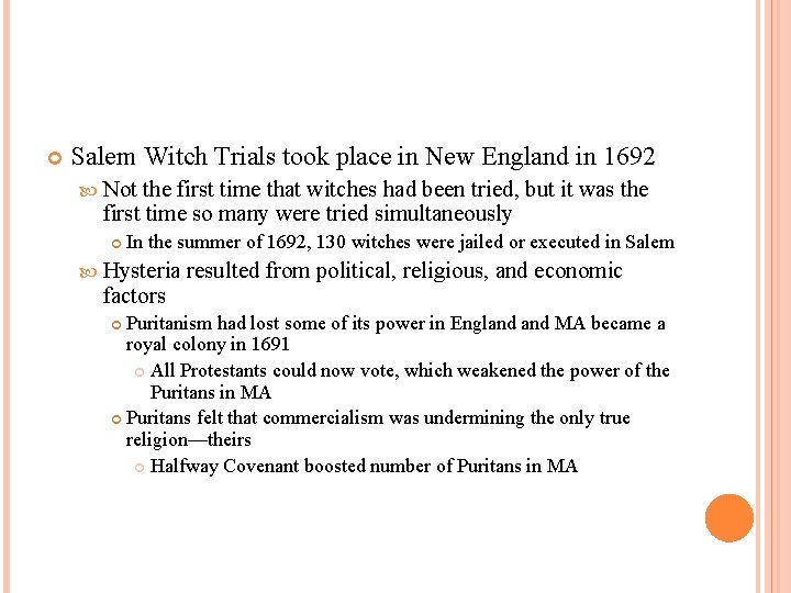  Salem Witch Trials took place in New England in 1692 Not the first