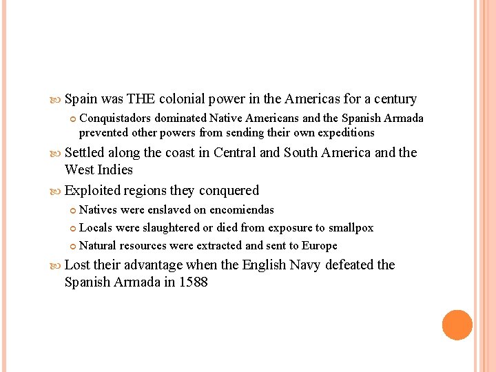  Spain was THE colonial power in the Americas for a century Conquistadors dominated