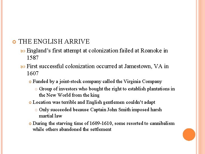  THE ENGLISH ARRIVE England’s first attempt at colonization failed at Roanoke in 1587