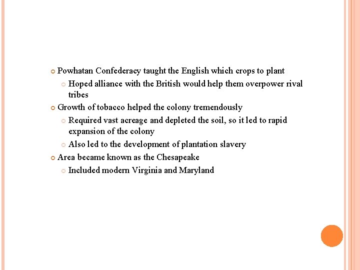 Powhatan Confederacy taught the English which crops to plant Hoped alliance with the British