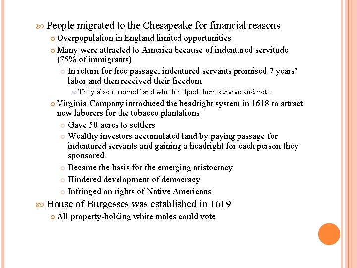  People migrated to the Chesapeake for financial reasons Overpopulation in England limited opportunities