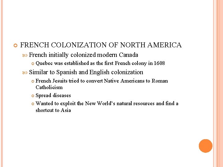  FRENCH COLONIZATION OF NORTH AMERICA French initially colonized modern Canada Quebec was established