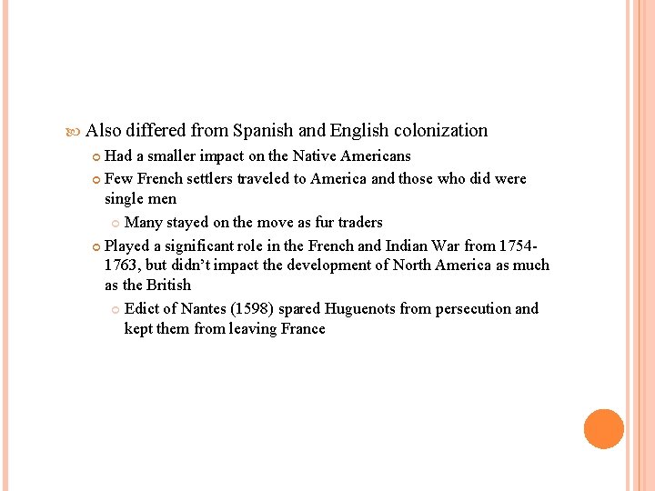  Also differed from Spanish and English colonization Had a smaller impact on the