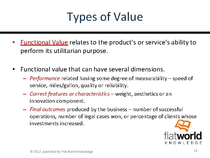 Types of Value • Functional Value relates to the product’s or service’s ability to