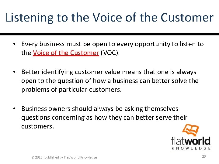 Listening to the Voice of the Customer • Every business must be open to