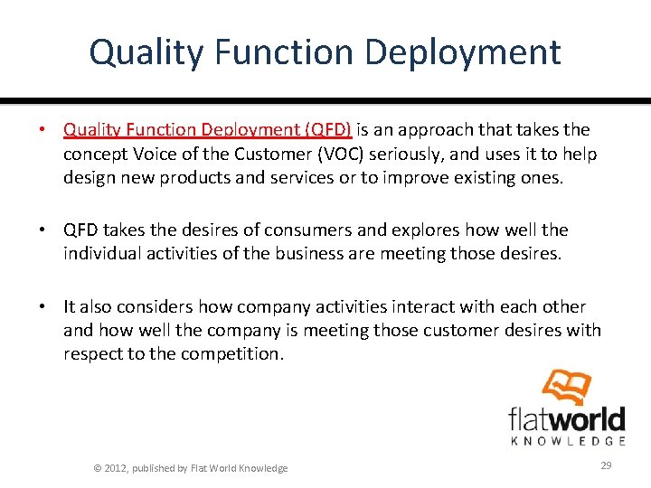 Quality Function Deployment • Quality Function Deployment (QFD) is an approach that takes the