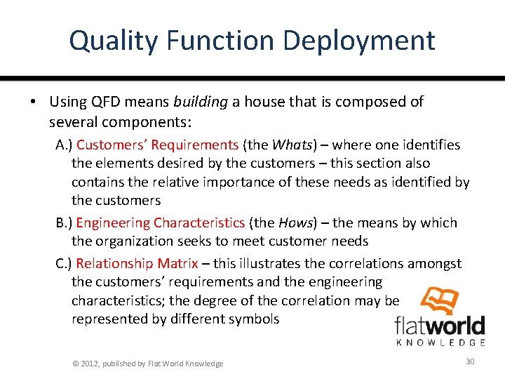 Quality Function Deployment • Using QFD means building a house that is composed of