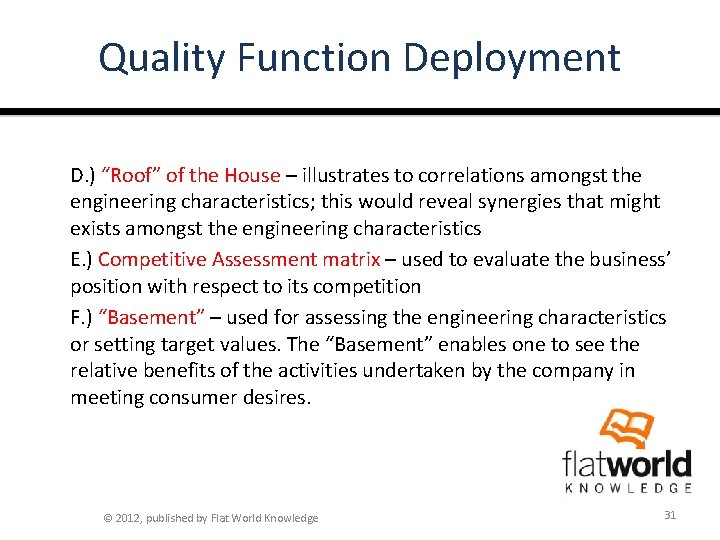 Quality Function Deployment D. ) “Roof” of the House – illustrates to correlations amongst