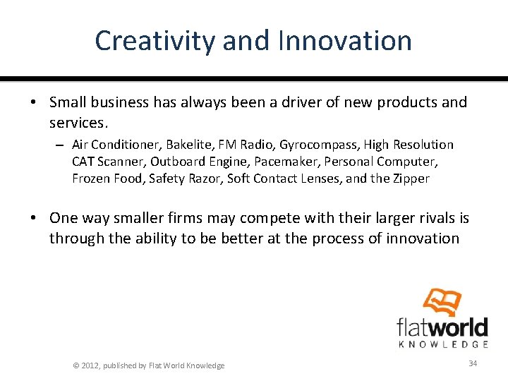 Creativity and Innovation • Small business has always been a driver of new products