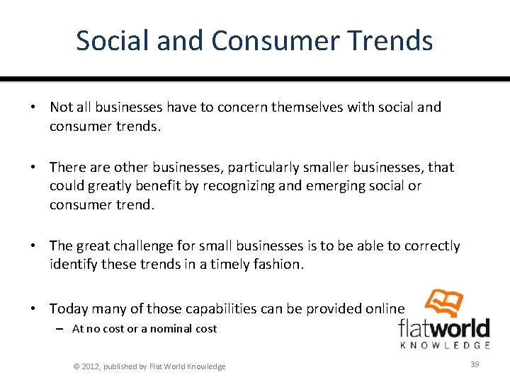 Social and Consumer Trends • Not all businesses have to concern themselves with social