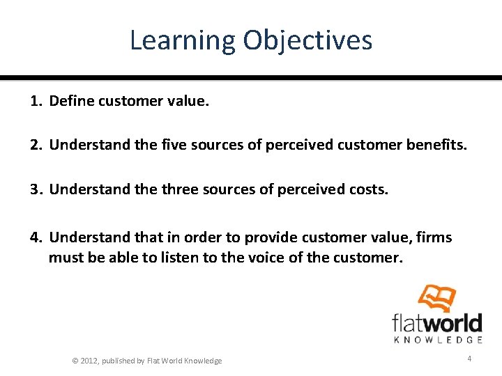 Learning Objectives 1. Define customer value. 2. Understand the five sources of perceived customer