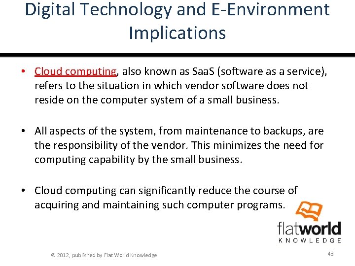 Digital Technology and E-Environment Implications • Cloud computing, also known as Saa. S (software