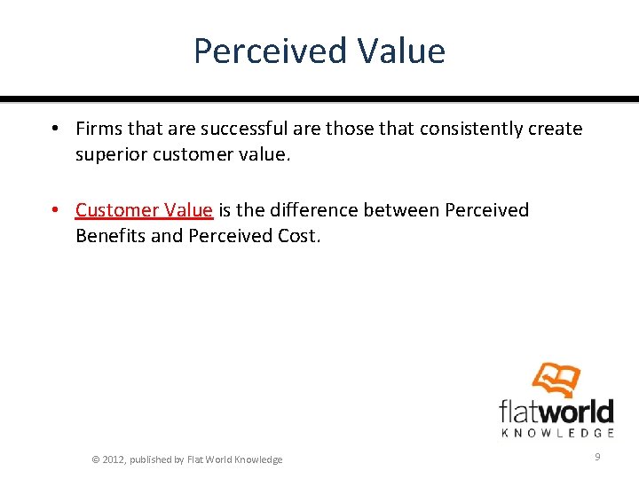 Perceived Value • Firms that are successful are those that consistently create superior customer