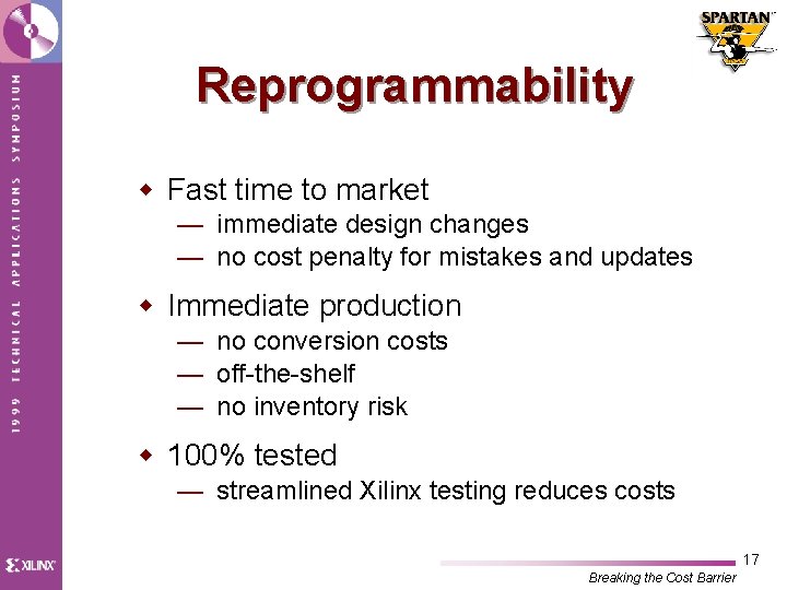 Reprogrammability w Fast time to market — immediate design changes — no cost penalty